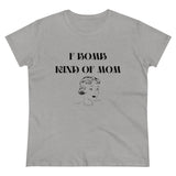 F Bomb Kind Of Mom Women's Tee